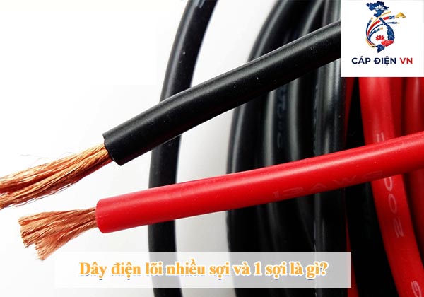 Dây điện lõi nhiều sợi và 1 sợi là gì