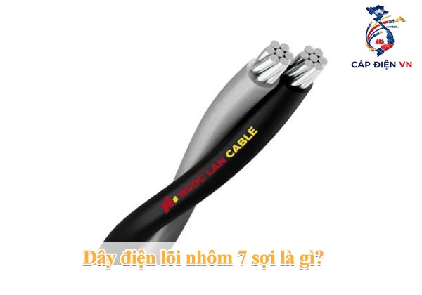 Dây điện lõi nhôm 7 sợi là gì_Capdienvn