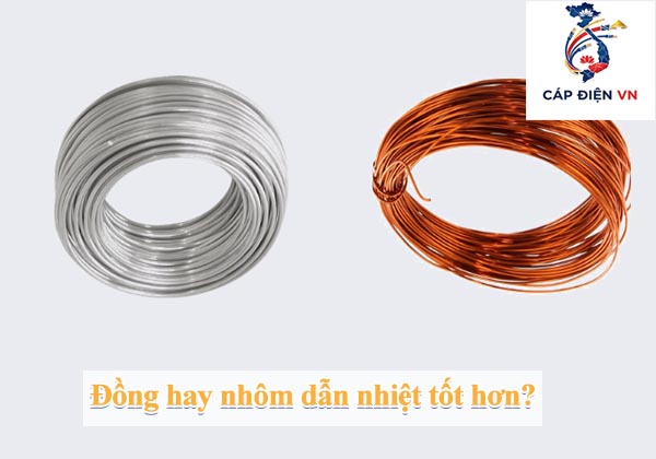 Đồng hay nhôm dẫn nhiệt tốt hơn