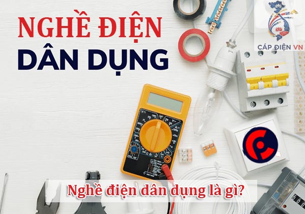 Nghề điện dân dụng là gì_capdienvn