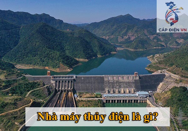 Nhà máy thủy điện là gì_Capdienvn