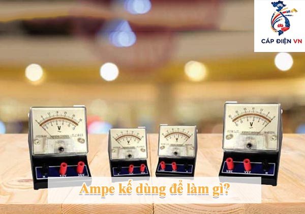 Ampe kế dùng để làm gì_Capdienvn