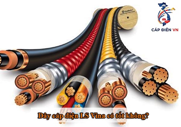 Dây cáp điện LS Vina có tốt không_Capdienvn