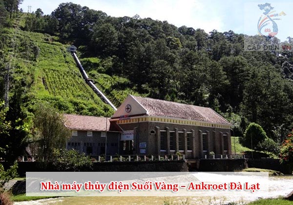 Nhà máy thủy điện Suối Vàng – Ankroet Đà Lạt