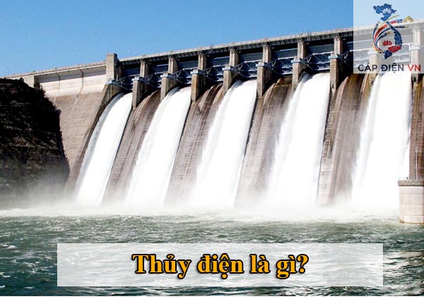 Thủy điện là gì_Capdienvn