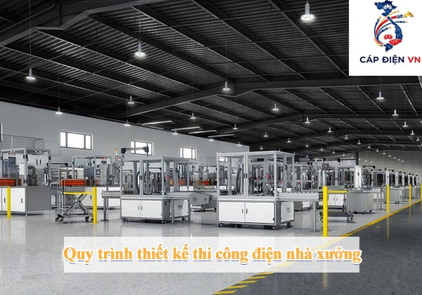 Quy trình thiết kế thi công điện nhà xưởng