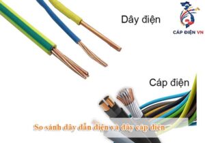 So sánh dây dẫn điện và dây cáp điện