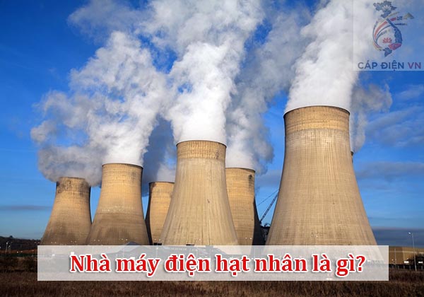 Nhà máy điện hạt nhân là gì_Cáp điện VN.jpg